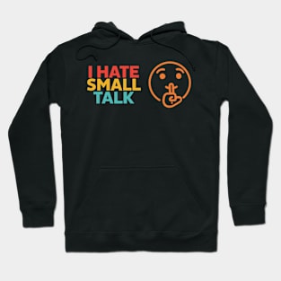 I Hate Small Talk Hoodie